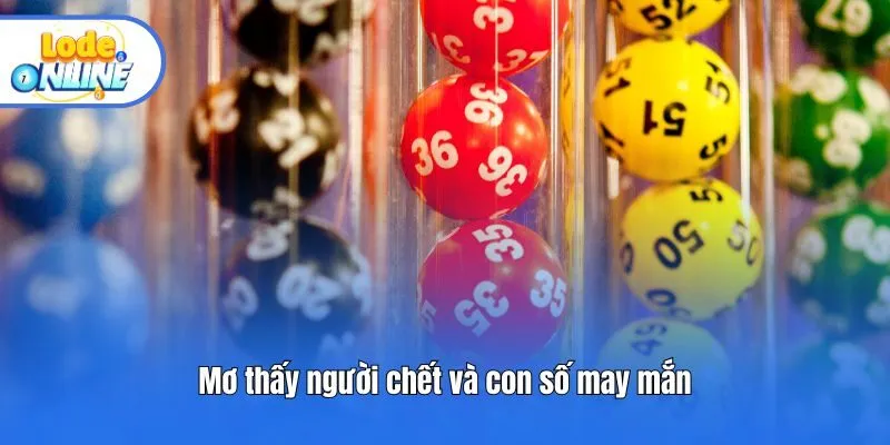 Mơ thấy người chết và con số may mắn