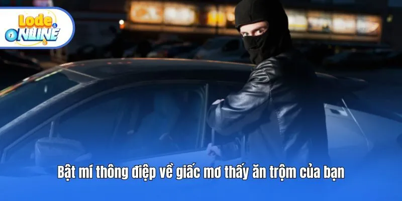 Bật mí thông điệp về giấc mơ thấy ăn trộm của bạn