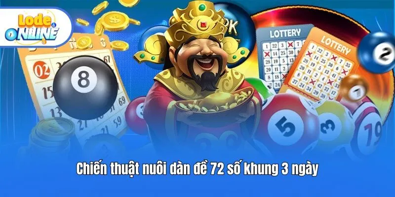 Chiến thuật nuôi dàn đề 72 số khung 3 ngày