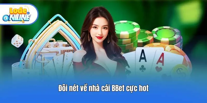 Đôi nét về nhà cái BBet cực hot