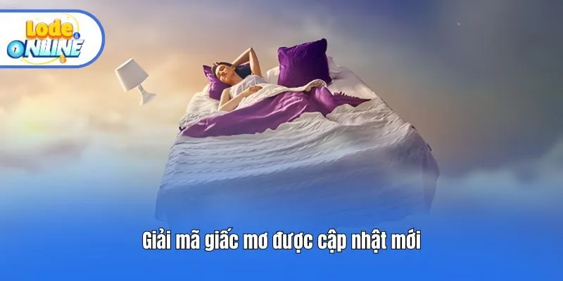 Giải mã giấc mơ được cập nhật mới