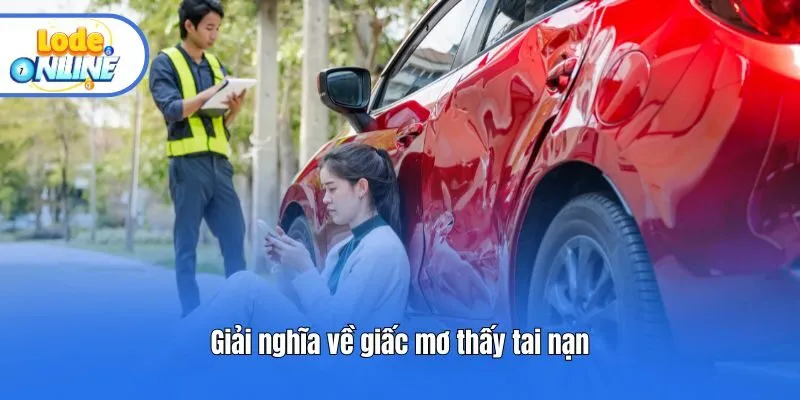 Giải nghĩa về giấc mơ thấy tai nạn