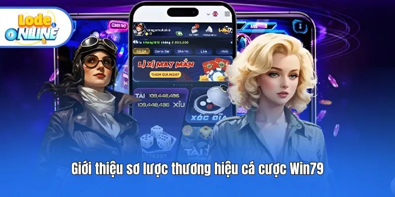 Giới thiệu sơ lược thương hiệu cá cược Win79