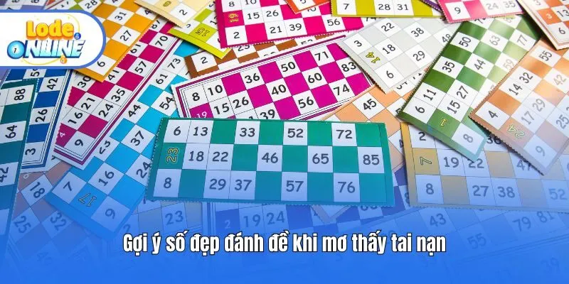 Gợi ý số đẹp đánh đề khi mơ thấy tai nạn