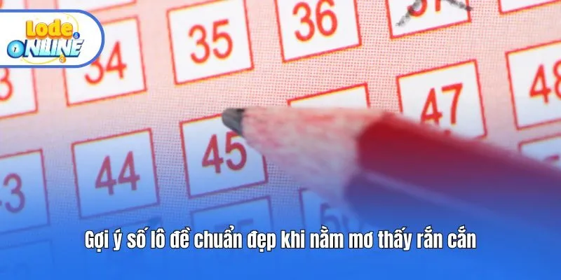 Gợi ý số lô đề chuẩn đẹp khi nằm mơ thấy rắn cắn