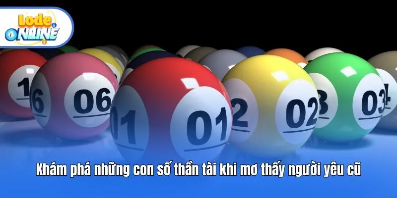 Khám phá những con số thần tài khi mơ thấy người yêu cũ