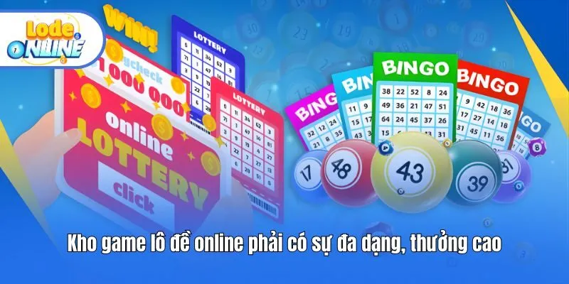 Kho game lô đề online phải có sự đa dạng, thưởng cao