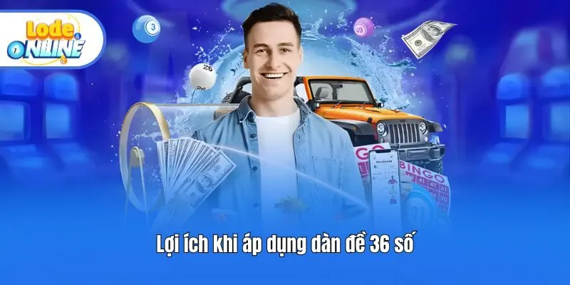 Lợi ích khi áp dụng dàn đề 36 số