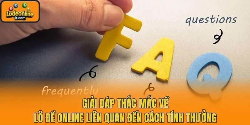 Giải đáp thắc mắc về lô đề online liên quan đến cách tính thưởng