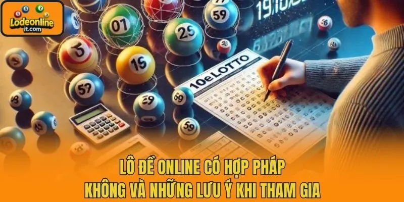 Lô đề online có hợp pháp không và những lưu ý khi tham gia