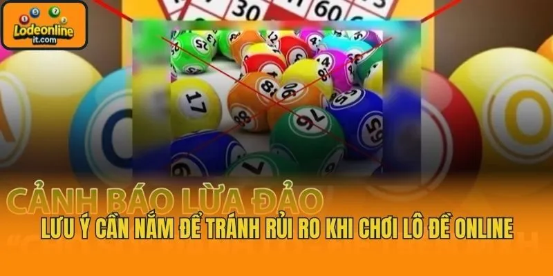 Lưu ý cần nắm để tránh rủi ro khi chơi lô đề online