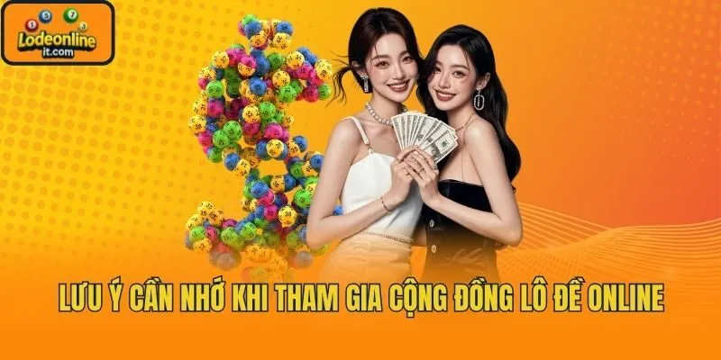 Lưu ý cần nhớ khi tham gia cộng đồng lô đề online