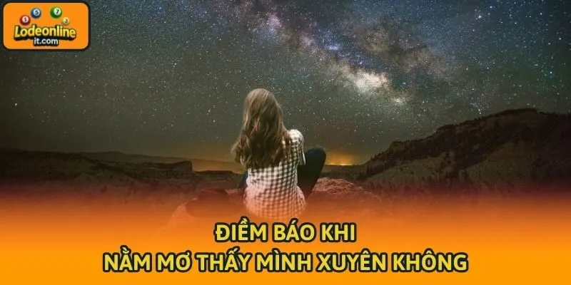 Điềm báo khi Nằm mơ thấy mình xuyên không