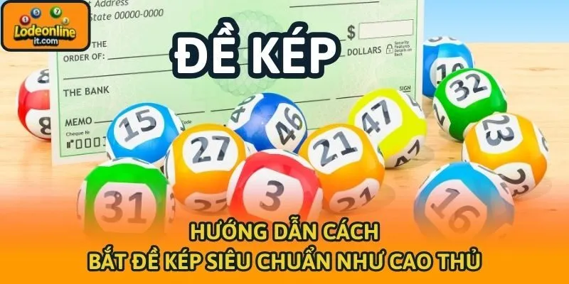 Hướng Dẫn Cách Bắt Đề Kép Siêu Chuẩn Như Cao Thủ