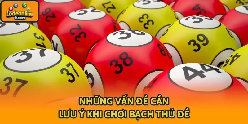 Những vấn đề cần lưu ý khi chơi bạch thủ đề